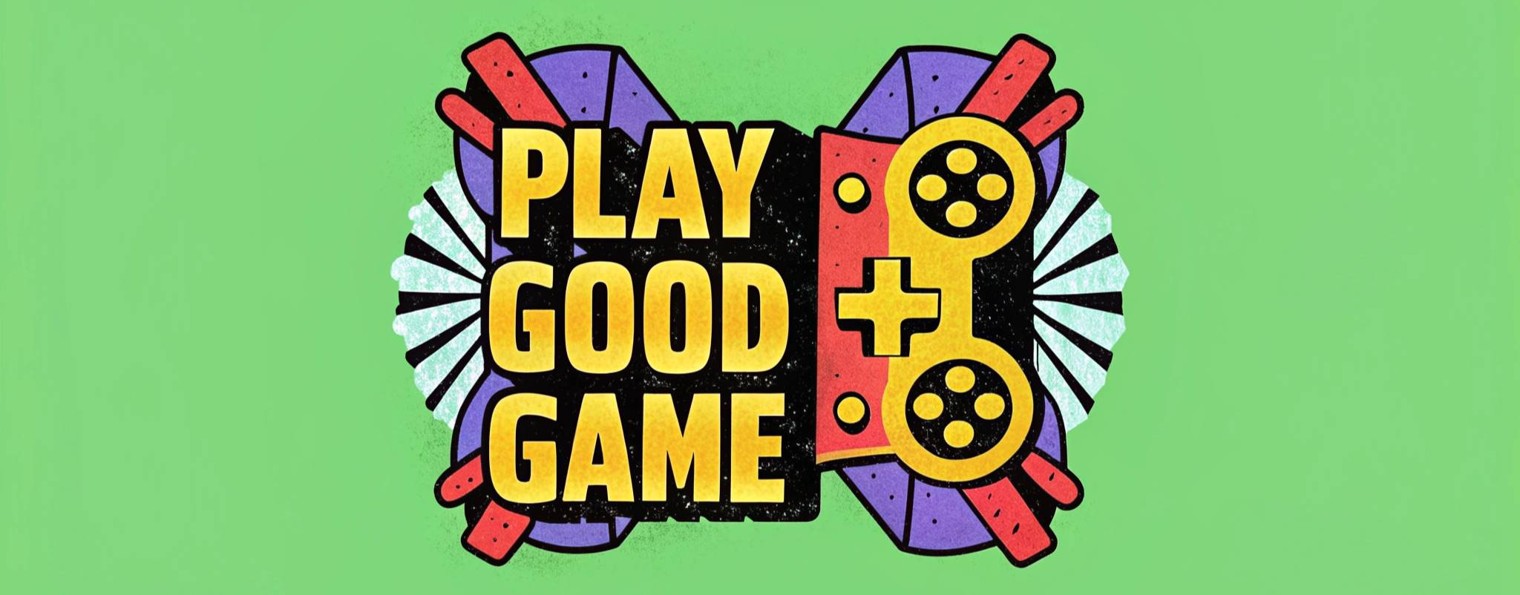 PlaY GooD Game