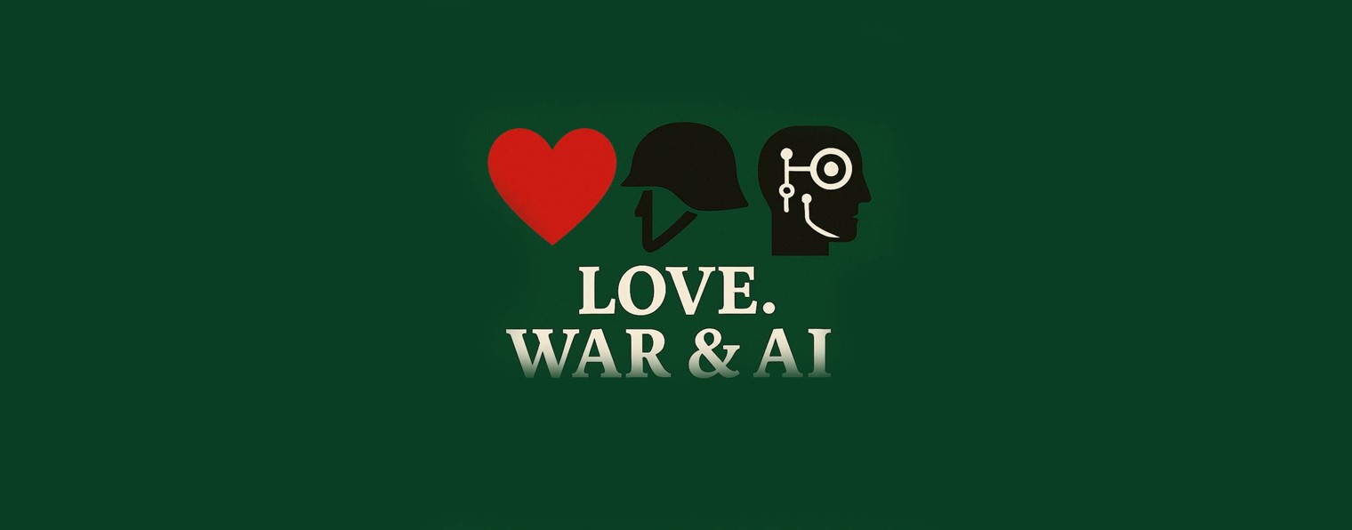 Love. WAR & AI