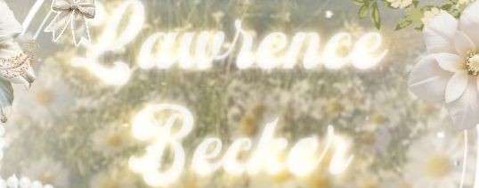 ˙∘•⌑⌗🦢𝐿𝑎𝑤𝑟𝑒𝑛𝑐𝑒 𝐵𝑒𝑐𝑘𝑒𝑟 ⌑˙•∘🪽