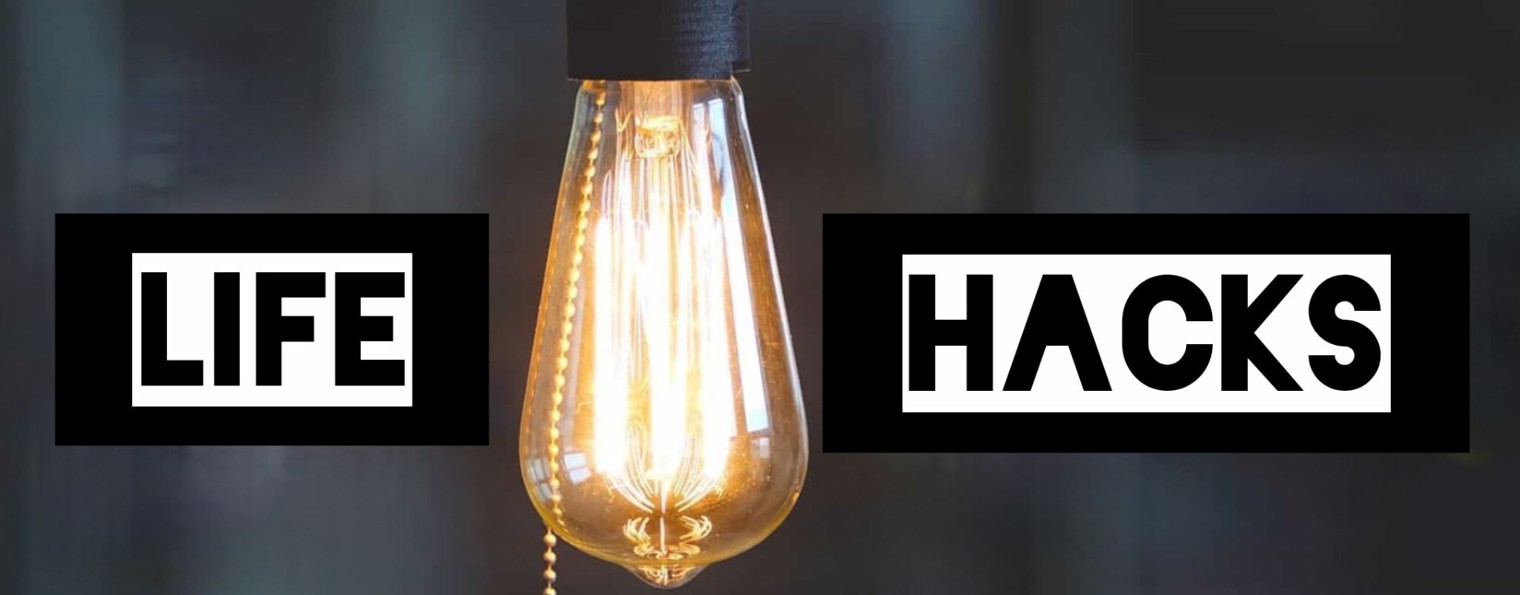 Life hacks