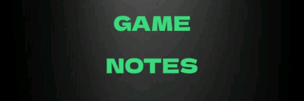 Game Notes