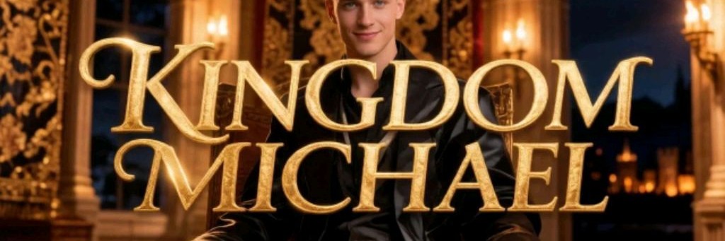 👑😎Kingdom Michael😎👑