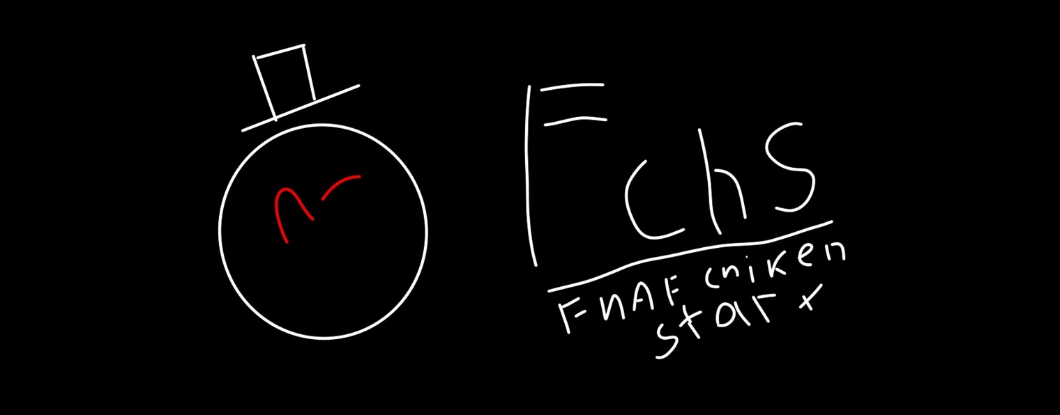 FCHS/TeaM 🤘🤘📼 (FNAF  CHICKEN START )