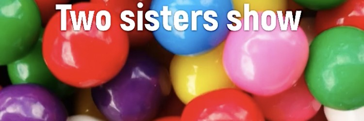 Two sisters show