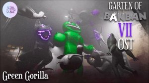 GARTEN OF BANBAN 7 OST - GREEN GORILLA