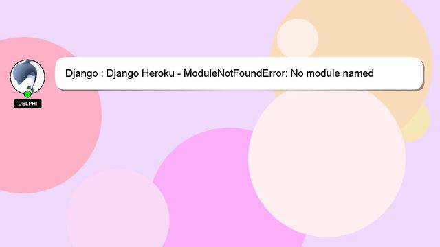 Django : Django Heroku - ModuleNotFoundError: No module named 'django_heroku' смотреть онлайн