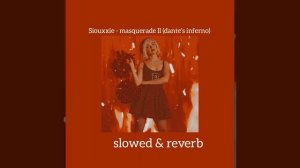 Siouxxie - masquerade ll (dante's inferno) (slowed & reverb)