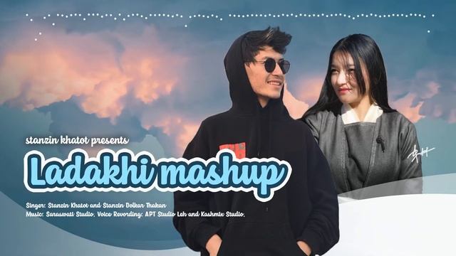 LADAKHI MASHUP!! STANZIN KHATOT STANZIN DOLKAR!!! LADAKHI MASHUP 2021 смотреть онлайн