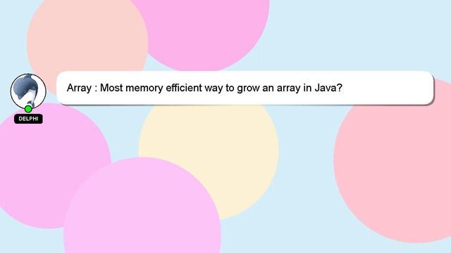 Array : Most memory efficient way to grow an array in Java? смотреть онлайн