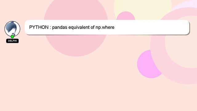 PYTHON : pandas equivalent of np.where смотреть онлайн