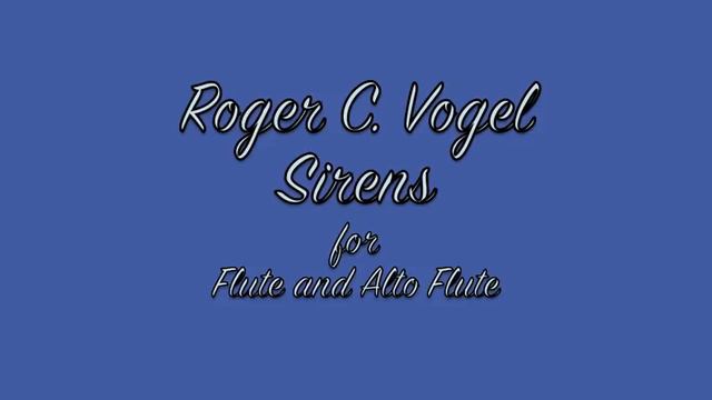 Roger C. Vogel: Sirens for Flute and Alto Flute смотреть онлайн