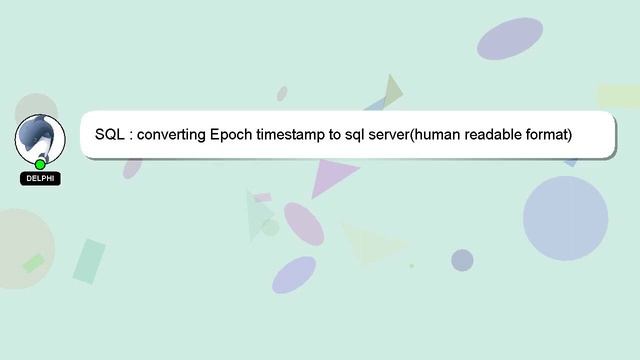 SQL : converting Epoch timestamp to sql server(human readable format) смотреть онлайн