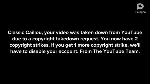 Classic Caillou Gets 3 Copyright Strikes, Gets His Channel Terminated And Gets Grounded