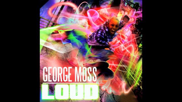 GEORGE MOSS - LOUD смотреть онлайн