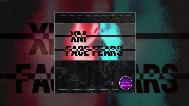XM - Face Fears (Официальная премьера трека)
