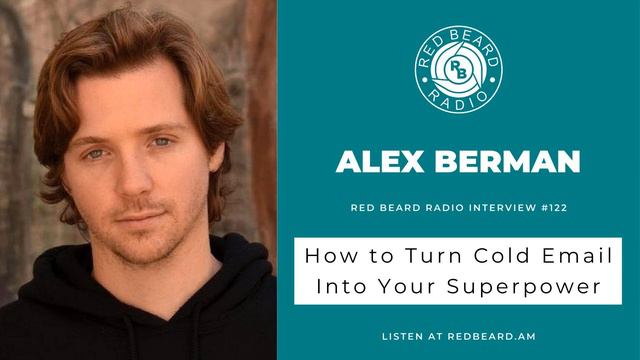 #122: How To Turn Cold Email Into Your Superpower | Alex Berman