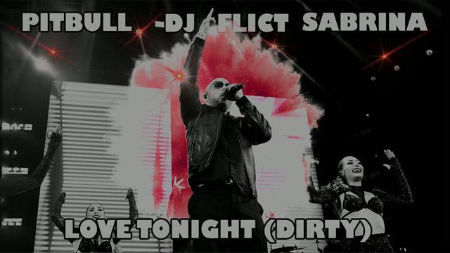 Pitbull, DJ Flict, Sabrina - Love Tonight (Shouse cover) смотреть онлайн