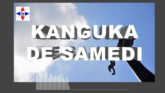 KANGUKA DE SAMEDI LE 07/10/2023 Par Chris NDIKUMANA