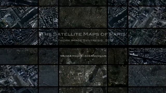 A.G | The Satellite Maps of Paris | Network Image Synthesis.2012 смотреть онлайн