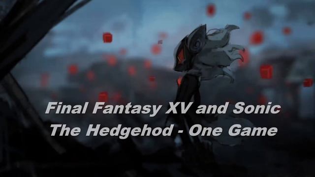 Final Fantasy XV and Sonic The Hedgehog is One Game смотреть онлайн