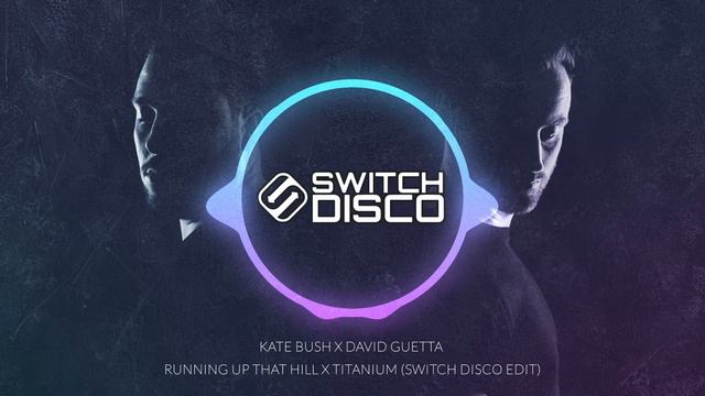KATE BUSH X DAVID GUETTA - RUNNING UP THAT HILL X TITANIUM (SWITCH DISCO EDIT) смотреть онлайн