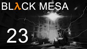 Black Mesa - Глава 16: Логово Гонарча - Прохождение игры на русском [#23] | PC (2019 г.)
