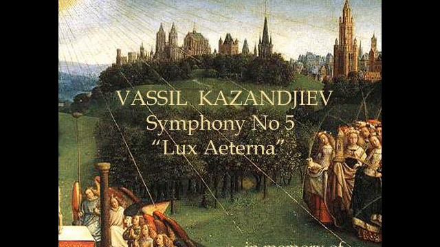 Vassil Kazandjiev - Symphony No.5 "Lux Aeterna" смотреть онлайн