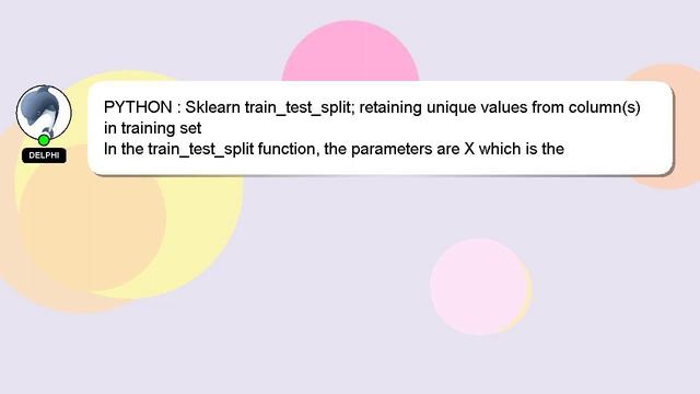 PYTHON : Sklearn train_test_split; retaining unique values from column(s) in training set смотреть онлайн