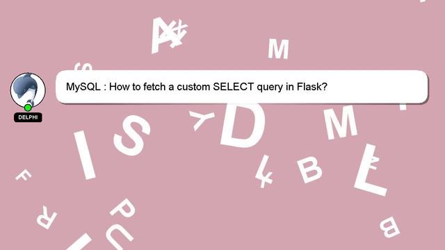 MySQL : How to fetch a custom SELECT query in Flask? смотреть онлайн