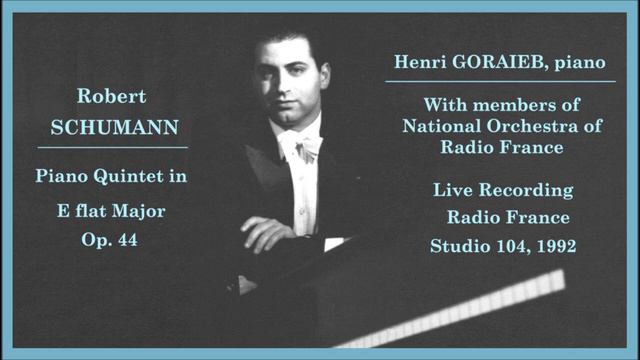 Henri GORAIEB - SCHUMANN Piano Quintet E flat Major, Op. 44, Live recording, Paris 1992 смотреть онлайн