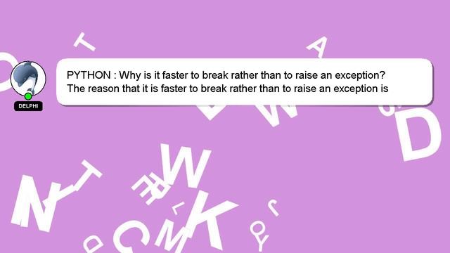 PYTHON : Why is it faster to break rather than to raise an exception? смотреть онлайн