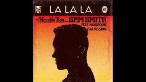 Naughty Boy feat  Sam Smith & MaxiGroove - La La La (Sax Version)