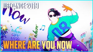 Just Dance 2019: Where Are You Now by Lady Leshurr Ft. Wiley