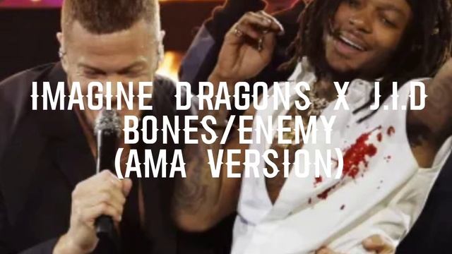 imagine dragons X J.I.D - Bones/Enemy (AMA version) смотреть онлайн