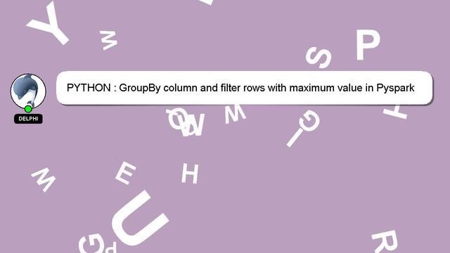PYTHON : GroupBy column and filter rows with maximum value in Pyspark смотреть онлайн