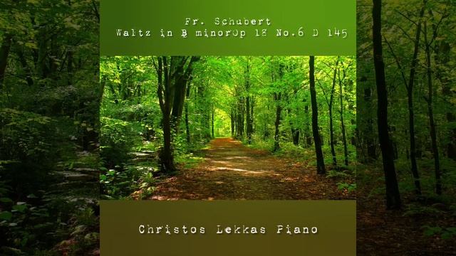 Fr. Schubert - Waltz in B minor Op 18 No. 6 D 145 - Christos Lekkas ? смотреть онлайн