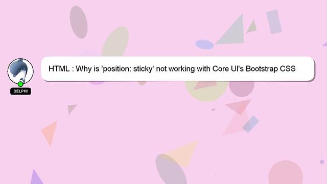 HTML : Why is 'position: sticky' not working with Core UI's Bootstrap CSS смотреть онлайн