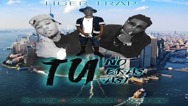Tu no eras asi - Sr. FLow x Jack Rolan x Ander One смотреть онлайн