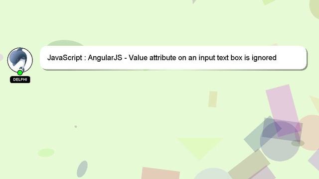 JavaScript : AngularJS - Value attribute on an input text box is ignored when there is a ng-model u смотреть онлайн