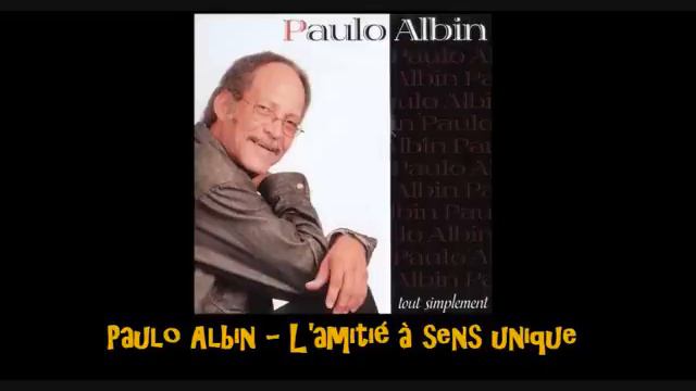 Paulo Albin L'amitié à sens unique смотреть онлайн
