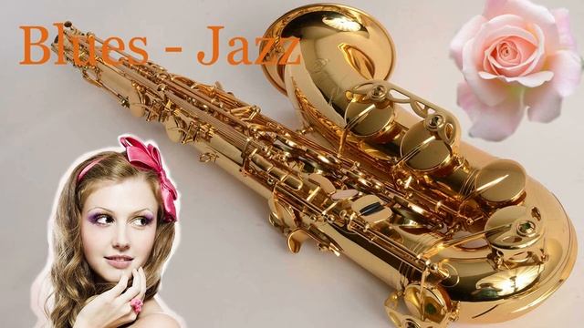 Blues - Jazz - Блюз - Джаз. The saxophone. Guitar, Piano. The best compositions. Саксофон. Гитара. смотреть онлайн