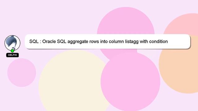 SQL : Oracle SQL aggregate rows into column listagg with condition смотреть онлайн