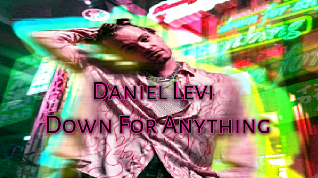 ?Daniel Levi - Down For Anything?