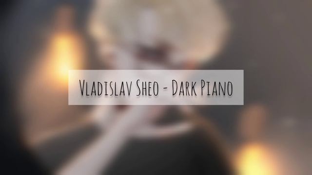 Vladislav Sheo - Dark Piano смотреть онлайн