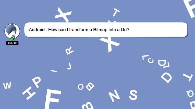 Android : How can I transform a Bitmap into a Uri? смотреть онлайн