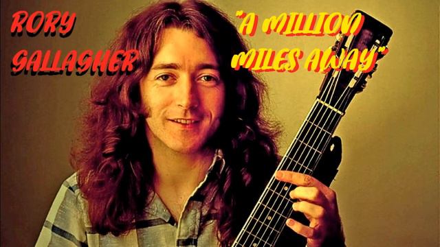HQ  RORY GALLAGHER  -  A MILLION MILES AWAY  Best Version! Lost 70s Classics HIGH FIDELITY AUDIO