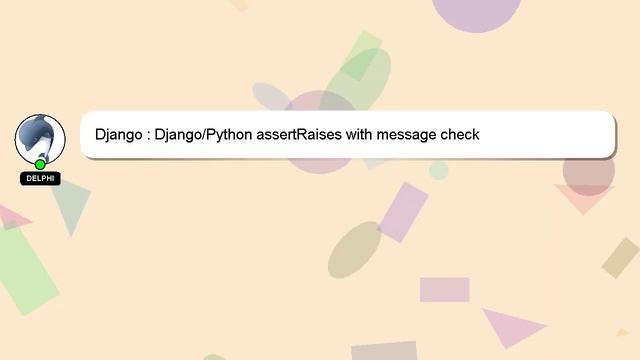 Django : Django/Python assertRaises with message check смотреть онлайн