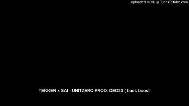 TEKKEN x SAI - UNITZERO PROD. DED33 ( bass boost смотреть онлайн