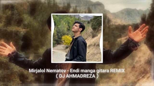 Mirjalol Nematov - Endi manga gitara REMIX ( DJ AHMADREZA ) смотреть онлайн