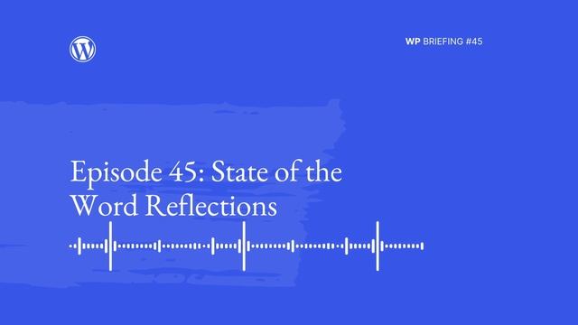 WordPress Briefing Podcast Episode 45: State of the Word Reflections смотреть онлайн